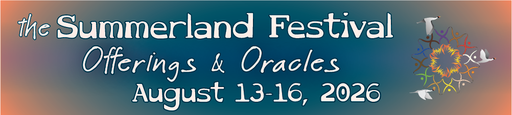 The Summerland Festival: Offerings & Oracles, August 13-16, 2026